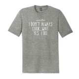 I Don't Always POTP Unisex Tee